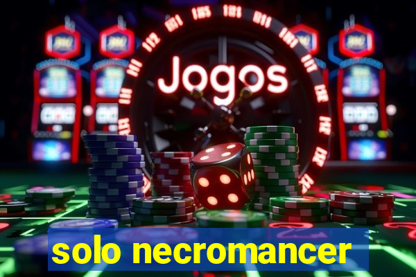 solo necromancer